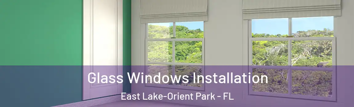  Glass Windows Installation East Lake-Orient Park - FL